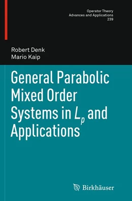 Abbildung von Denk / Kaip | General Parabolic Mixed Order Systems in Lp and Applications | 1. Auflage | 2016 | 239 | beck-shop.de