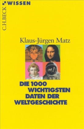 Cover: Matz, Klaus-Jürgen, Die 1000 wichtigsten Daten der Weltgeschichte