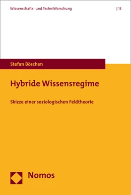 Abbildung von Böschen | Hybride Wissensregime | 1. Auflage | 2016 | 13 | beck-shop.de