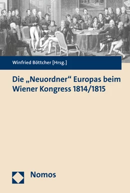 Abbildung von Böttcher | Die Neuordner Europas beim Wiener Kongress 1814/1815 | 1. Auflage | 2017 | beck-shop.de