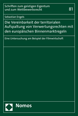 Abbildung von Engels | Die Vereinbarkeit der territorialen Aufspaltung von Verwertungsrechten mit den europäischen Binnenmarktregeln | 1. Auflage | 2016 | 81 | beck-shop.de
