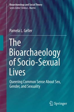 Abbildung von Geller | The Bioarchaeology of Socio-Sexual Lives | 1. Auflage | 2016 | beck-shop.de