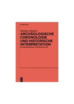 Abbildung von Friedrich | Archäologische Chronologie und historische Interpretation | 1. Auflage | 2016 | beck-shop.de