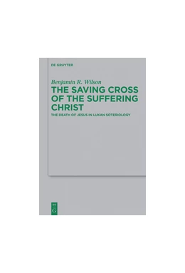 Abbildung von Wilson | The Saving Cross of the Suffering Christ | 1. Auflage | 2016 | beck-shop.de