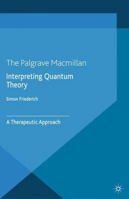 Abbildung von Friederich | Interpreting Quantum Theory | 1. Auflage | 2014 | beck-shop.de