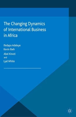 Abbildung von Adeleye / Ibeh | The Changing Dynamics of International Business in Africa | 1. Auflage | 2015 | beck-shop.de