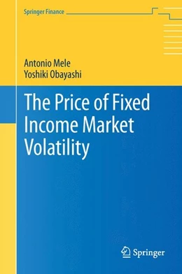 Abbildung von Mele / Obayashi | The Price of Fixed Income Market Volatility | 1. Auflage | 2016 | beck-shop.de