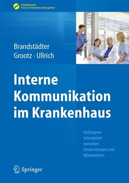Abbildung von Brandstädter / Grootz | Interne Kommunikation im Krankenhaus | 1. Auflage | 2016 | beck-shop.de