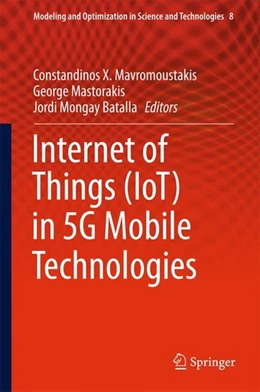 Abbildung von Mavromoustakis / Mastorakis | Internet of Things (IoT) in 5G Mobile Technologies | 1. Auflage | 2016 | beck-shop.de