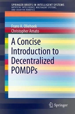 Abbildung von Oliehoek / Amato | A Concise Introduction to Decentralized POMDPs | 1. Auflage | 2016 | beck-shop.de