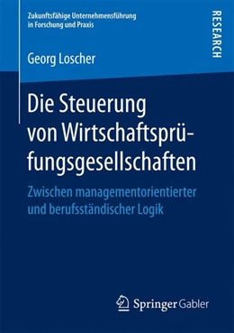 Abbildung von Loscher | Die Steuerung von Wirtschaftsprüfungsgesellschaften | 1. Auflage | 2016 | beck-shop.de