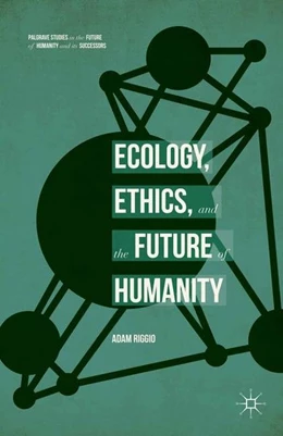 Abbildung von Riggio | Ecology, Ethics, and the Future of Humanity | 1. Auflage | 2015 | beck-shop.de