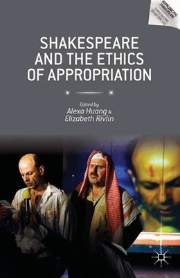 Abbildung von Huang / Rivlin | Shakespeare and the Ethics of Appropriation | 1. Auflage | 2014 | beck-shop.de