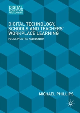 Abbildung von Phillips | Digital Technology, Schools and Teachers' Workplace Learning | 1. Auflage | 2016 | beck-shop.de