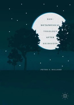 Abbildung von Dillard | Non-Metaphysical Theology After Heidegger | 1. Auflage | 2016 | beck-shop.de