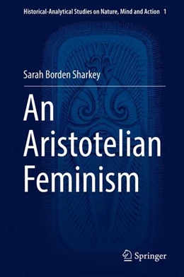 Abbildung von Borden Sharkey | An Aristotelian Feminism | 1. Auflage | 2016 | beck-shop.de