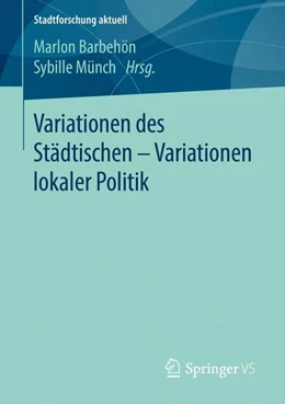 Abbildung von Barbehön / Münch | Variationen des Städtischen - Variationen lokaler Politik | 1. Auflage | 2016 | beck-shop.de