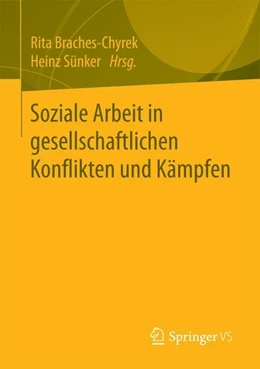 Abbildung von Braches-Chyrek / Sünker | Soziale Arbeit in gesellschaftlichen Konflikten und Kämpfen | 1. Auflage | 2016 | beck-shop.de