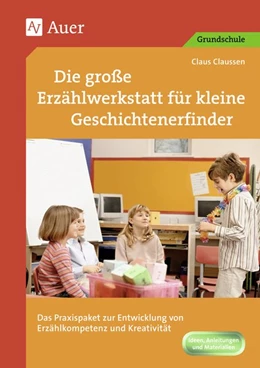 Abbildung von Claussen | Die große Erzählwerkstatt für kleine Geschichtenerfinder | 4. Auflage | 2015 | beck-shop.de
