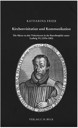 Cover: Frieb, Katharina, Kirchenvisitation und Kommunikation