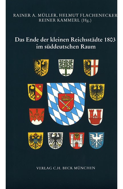 Cover: , Das Ende der kleinen Reichsstädte 1803 im süddeutschen Raum