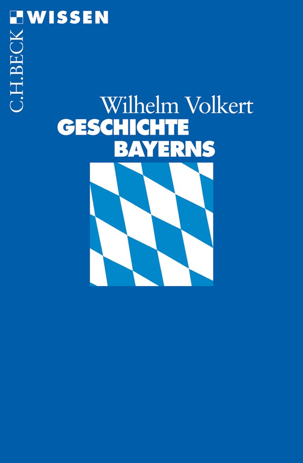 Cover: Volkert, Wilhelm, Geschichte Bayerns