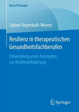 Abbildung von Degenkolb-Weyers | Resilienz in therapeutischen Gesundheitsfachberufen | 1. Auflage | 2016 | beck-shop.de