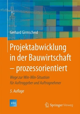 Abbildung von Girmscheid | Projektabwicklung in der Bauwirtschaft - prozessorientiert | 5. Auflage | 2016 | beck-shop.de