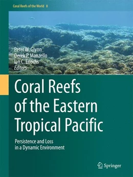 Abbildung von Glynn / Manzello | Coral Reefs of the Eastern Tropical Pacific | 1. Auflage | 2016 | beck-shop.de
