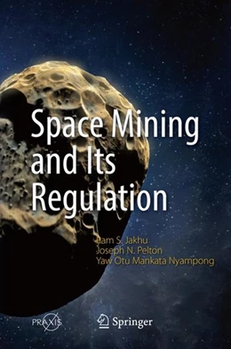 Abbildung von Jakhu / Pelton | Space Mining and Its Regulation | 1. Auflage | 2016 | beck-shop.de