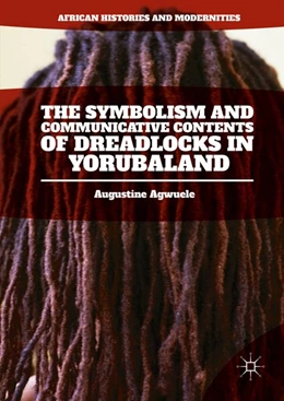 Abbildung von Agwuele | The Symbolism and Communicative Contents of Dreadlocks in Yorubaland | 1. Auflage | 2016 | beck-shop.de
