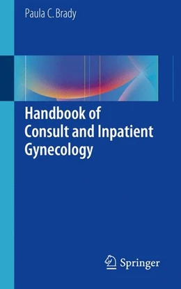 Abbildung von Brady | Handbook of Consult and Inpatient Gynecology | 1. Auflage | 2016 | beck-shop.de