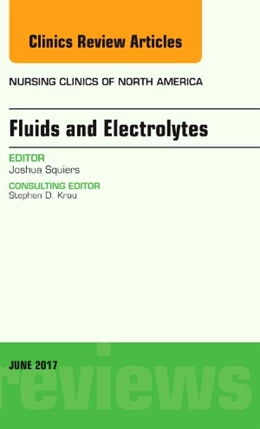 Abbildung von Squiers | Fluids and Electrolytes, An Issue of Nursing Clinics | 1. Auflage | 2017 | beck-shop.de