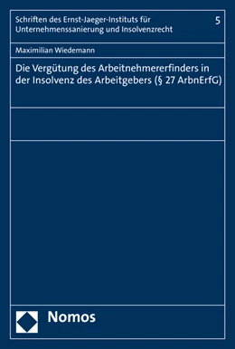 Abbildung von Wiedemann | Die Vergütung des Arbeitnehmererfinders in der Insolvenz des Arbeitgebers (§ 27 ArbnErfG) | 1. Auflage | 2016 | beck-shop.de
