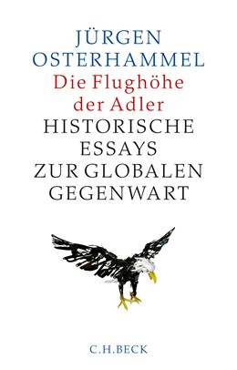 Cover: Osterhammel, Jürgen, Die Flughöhe der Adler