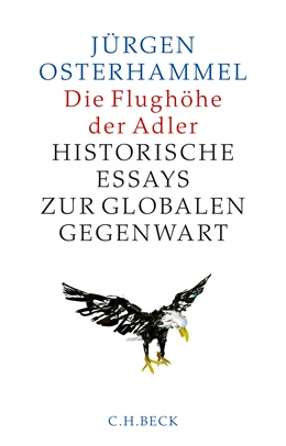 Abbildung von Osterhammel, Jürgen | Die Flughöhe der Adler | 2. Auflage | 2017 | beck-shop.de