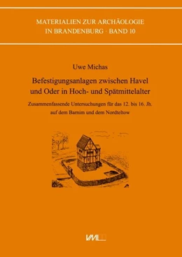 Abbildung von Michas / Schopper | Befestigungsanlagen zwischen Havel un Oder in Hoch- und Spätmittelalter | 1. Auflage | 2016 | beck-shop.de