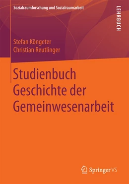 Abbildung von Reutlinger / Köngeter | Studienbuch Geschichte der Gemeinwesenarbeit | 1. Auflage | 2023 | beck-shop.de