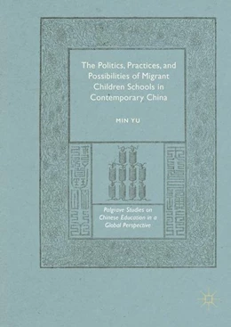 Abbildung von Yu | The Politics, Practices, and Possibilities of Migrant Children Schools in Contemporary China | 1. Auflage | 2016 | beck-shop.de
