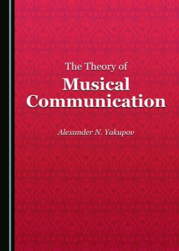 Abbildung von Yakoupov | The Theory of Musical Communication | 1. Auflage | 2016 | beck-shop.de