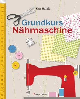 Abbildung von Haxell | Grundkurs Nähmaschine | 1. Auflage | 2016 | beck-shop.de