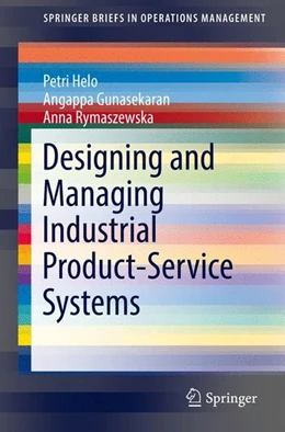 Abbildung von Helo / Gunasekaran | Designing and Managing Industrial Product-Service Systems | 1. Auflage | 2016 | beck-shop.de