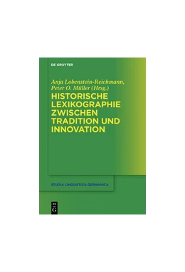Abbildung von Lobenstein-Reichmann / Müller | Historische Lexikographie zwischen Tradition und Innovation | 1. Auflage | 2016 | beck-shop.de