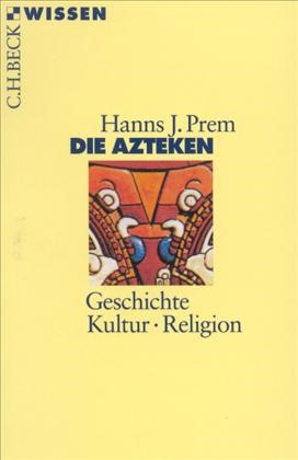 Cover: Prem, Hanns J., Die Azteken