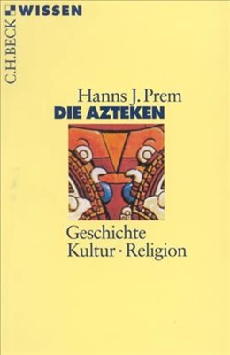 Abbildung von Prem, Hanns J. | Die Azteken | 5. Auflage | 2011 | 2035 | beck-shop.de