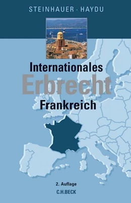 Abbildung von Steinhauer / Haydu | Internationales Erbrecht Frankreich | 2. Auflage | 2017 | beck-shop.de