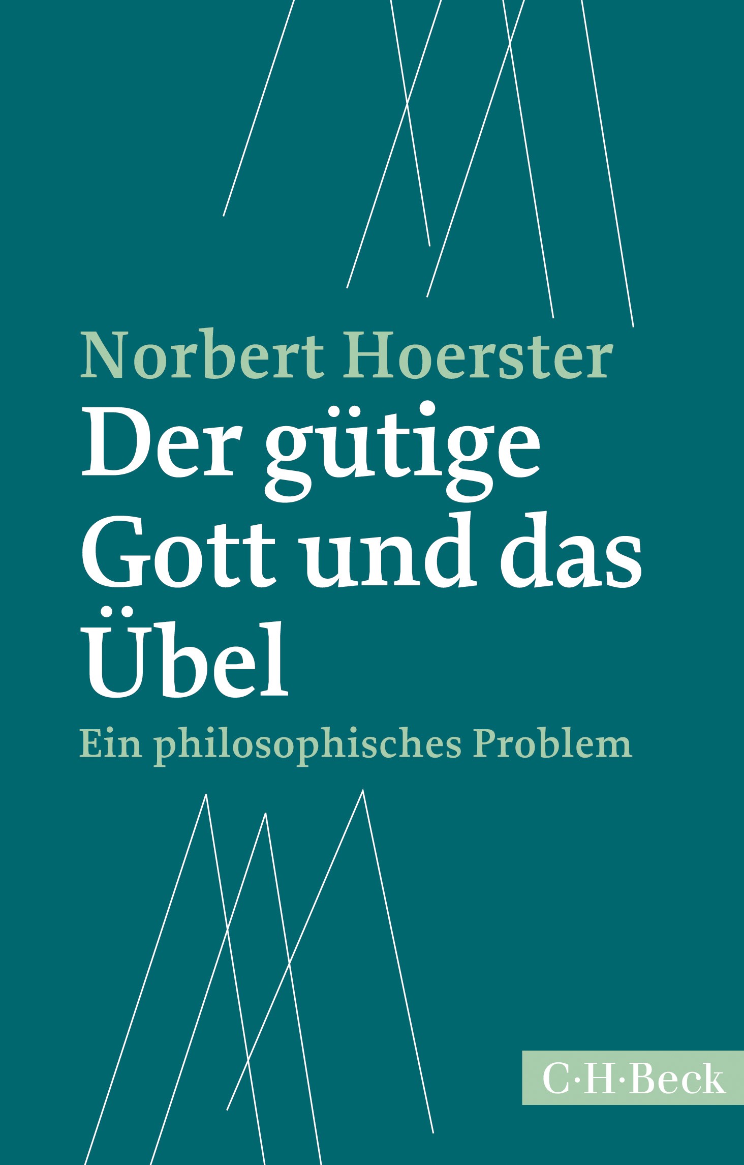 Cover: Hoerster, Norbert, Der gütige Gott und das Übel