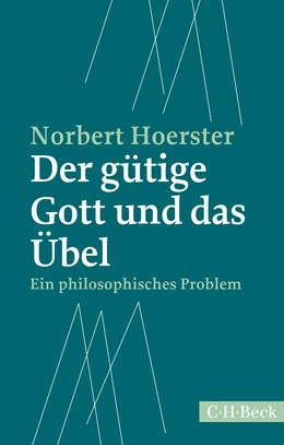 Abbildung von Hoerster, Norbert | Der gütige Gott und das Übel | 1. Auflage | 2017 | 6270 | beck-shop.de