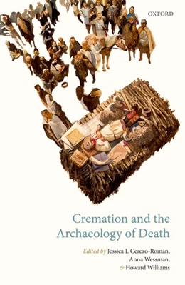 Abbildung von Cerezo-Román / Wessman | Cremation and the Archaeology of Death | 1. Auflage | 2017 | beck-shop.de