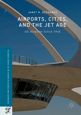 Abbildung von Bednarek | Airports, Cities, and the Jet Age | 1. Auflage | 2016 | beck-shop.de